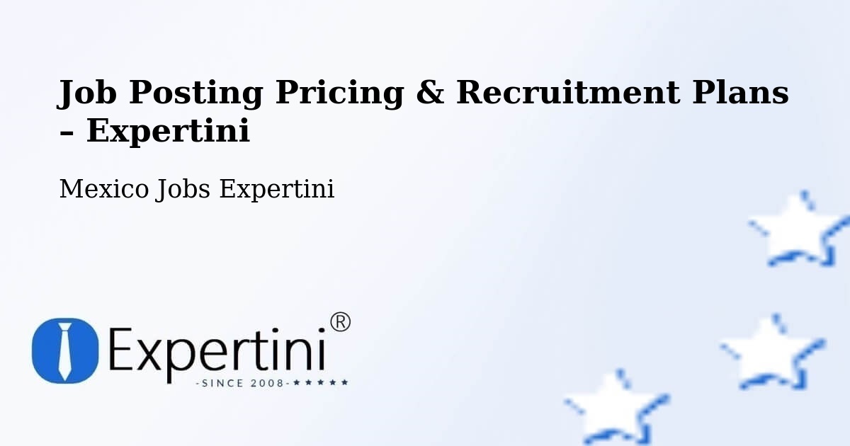 Job Posting Pricing & Recruitment Plans – Sentispac - Sentispac, Mexico Jobs Expertini